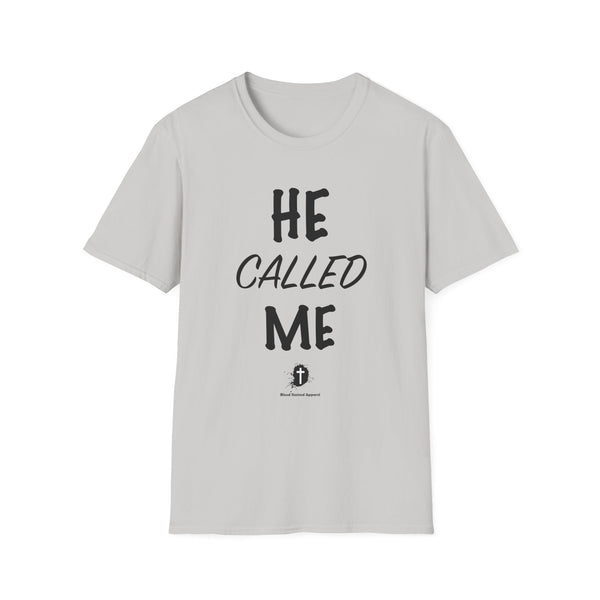 He Called Me | Unisex Softstyle T-Shirt - Inspirational & Motivational Tee