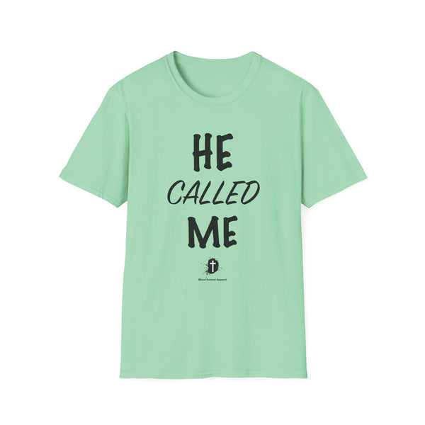 He Called Me | Unisex Softstyle T-Shirt - Inspirational & Motivational Tee