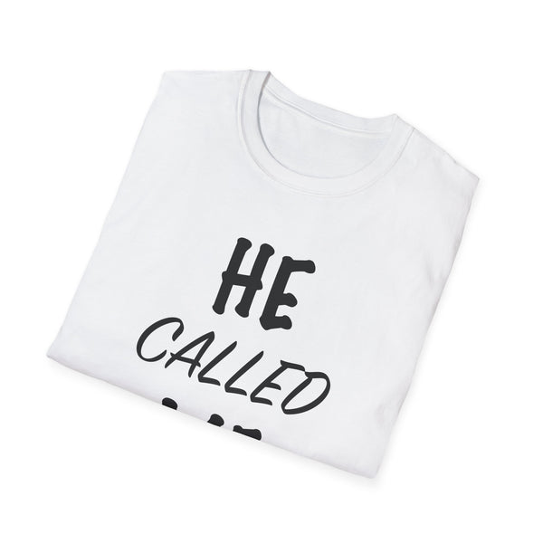 He Called Me | Unisex Softstyle T-Shirt - Inspirational & Motivational Tee