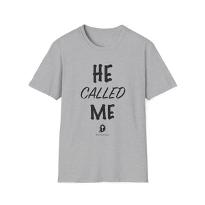 He Called Me | Unisex Softstyle T-Shirt - Inspirational & Motivational Tee