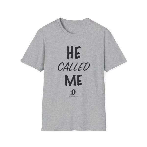 He Called Me | Unisex Softstyle T-Shirt - Inspirational & Motivational Tee