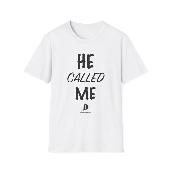 He Called Me | Unisex Softstyle T-Shirt - Inspirational & Motivational Tee