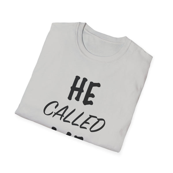 He Called Me | Unisex Softstyle T-Shirt - Inspirational & Motivational Tee