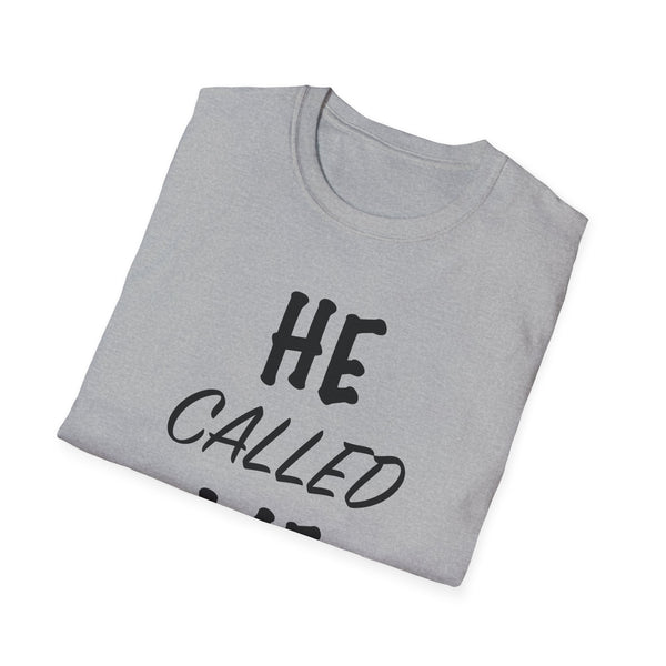 He Called Me | Unisex Softstyle T-Shirt - Inspirational & Motivational Tee