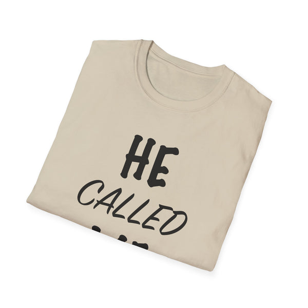 He Called Me | Unisex Softstyle T-Shirt - Inspirational & Motivational Tee