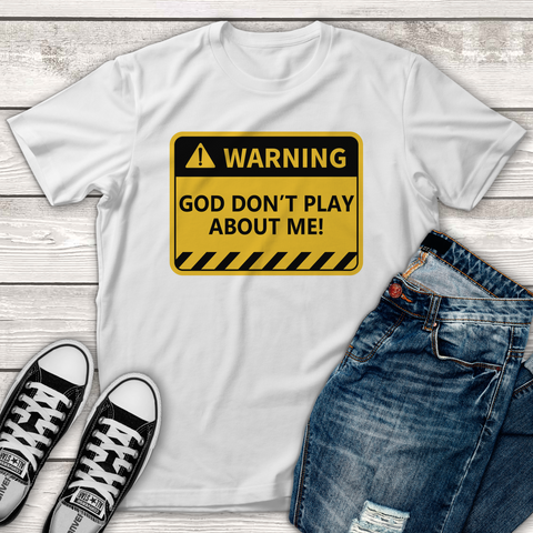 God Don't Play About Me Tee