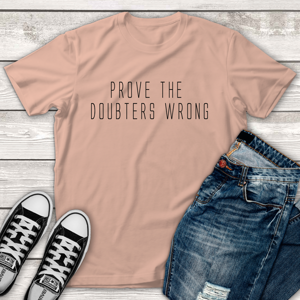 Prove the Doubters Wrong Tee