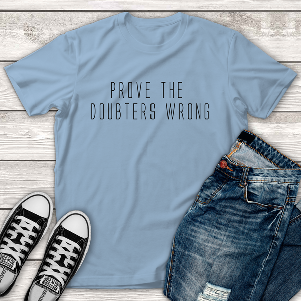 Prove the Doubters Wrong Tee