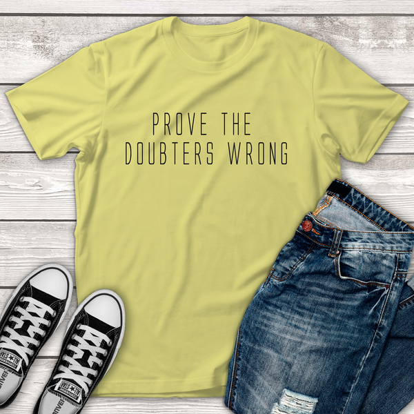 Prove the Doubters Wrong Tee