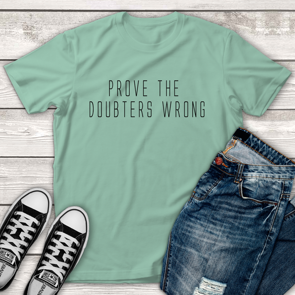 Prove the Doubters Wrong Tee