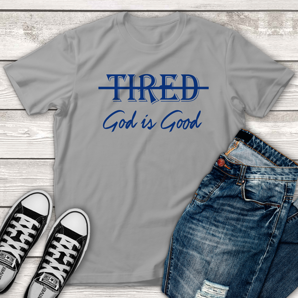 Tired - God is Good