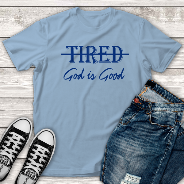 Tired - God is Good