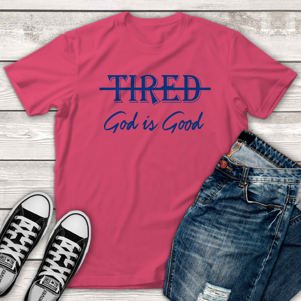 Tired - God is Good